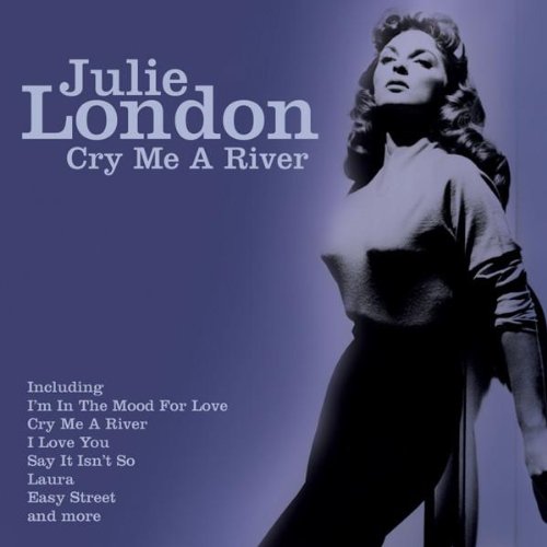 Julie London - CRY ME A RIVER [55] Lyrics - Zortam Music