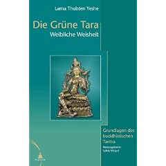 Die gr�ne Tara: Weibliche Weisheit. Grundlagen des buddhistischen Tantra