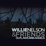 Willie Nelson & Friends: Outlaws & Angels