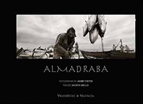 Almadraba: Fotografías de Jaume Fuster. Idea de Jacinto Vaello (Spanish Edition)
