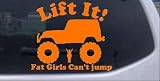 6in X 7in Orange -- Lift It Fat Girls Cant Jump Jeep Off Road Car Window Wall Laptop Decal Sticker