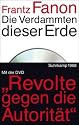 Die Verdammten dieser Erde: Mit der DVD der Fernsehdokumentation: Revolte gegen die Autorität
