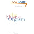 The Elusive Orgasm: A Woman's Guide to Why She Can't and How She Can Orgasm