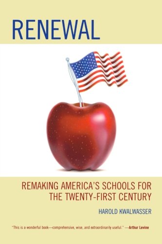 Renewal: Remaking America's Schools for the Twenty-First Century