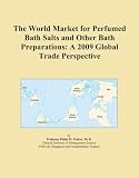 The World Market for Perfumed Bath Salts and Other Bath Preparations: A 2009 Global Trade Perspective