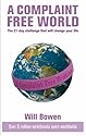 A Complaint-free World: Experience the 21 Day Challenge That Will Change Your Life