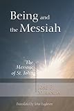 Being and the Messiah: The Message of St. John
