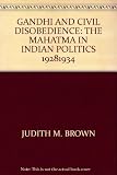 Gandhi and civil disobedience : the Mahatma in Indian politics, 1928-34