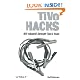 TiVo Hacks: 100 Industrial-Strength Tips & Tools