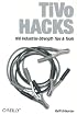 TiVo Hacks: 100 Industrial-Strength Tips & Tools (Hacks)
