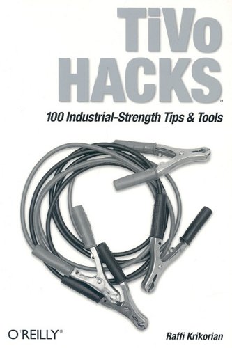 TiVo Hacks 100 IndustrialStrength Tips  Tools