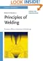 Principles of Welding: Processes, Physics, Chemistry, and Metallurgy
