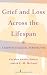 Grief and Loss Across the Lifespan