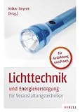 Lichttechnik und Energieversorgung: f&uuml;r Veranstaltungstechniker - Volker Smyrek, Diana Kruse, Ralph Hascher