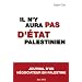 Il n'y aura pas d'Etat palestinien - Journal d'un n�gociateur en Palestine