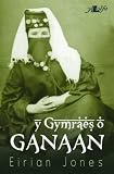 Y Gymraes o Ganaan : anturiaethau Margaret Jones ar bum cyfandir