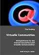 Virtuelle Communities: Erfolgsfaktoren f�r das Internet-Gesch�ftsmodell virtueller Gemeinschaften