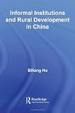 Informal Institutions and Rural Development in China (Routledge Studies on the Chinese Economy)