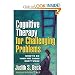 Cognitive Therapy for Challenging Problems: What to Do When the Basics Don't Work [Paperback]