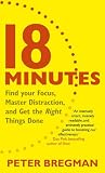 18 Minutes: Find Your Focus, Master Distraction and Get the Right Things Done