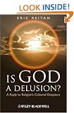 Is God a Delusion?: A Reply to Religion's Cultured Despisers