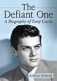 The defiant one : a biography of Tony Curtis