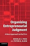 Organizing entrepreneurial judgment : a new approach to the firm