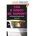 Can a Robot be Human?: 33 Perplexing Philosophy Puzzles