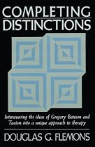 Completing Distinctions: Interweaving the Ideas of Gregory Bateson and Taoism into a unique approach to therapy