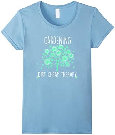 Women's Gardening T-shirt,  Funny Dirt Cheap Therapy, Garden Tee Large Baby Blue