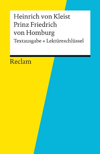 Textausgabe + Lektüreschlüssel. Heinrich von Kleist: Prinz Friedrich von Homburg (Reclam Textausgabe + Lektüreschlüssel) (German Edition)
