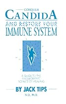 Conquer Candida and Restore Your Immune System: A Guide to the Naturopathic Science of Healing