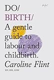 Do birth : a gentle guide to labour and childbirth