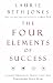 The Four Elements of Success: A Simple Personality Profile that will Transform Your Team
