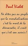 Ne dites pas au peuple que la mondialisation c'est la mort de la d�mocratie, il croit que c'est son avenir !