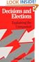 Decisions and Elections: Explaining the Unexpected