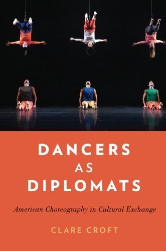 Dancers as Diplomats: American Choreography in Cultural Exchange by Clare Croft (2015-03-03)