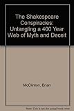 The Shakespeare conspiracies : untangling a 400-year web of myth and deceit