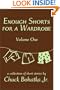 Enough Shorts for a Wardrobe: Volume One (v. 1)