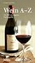Wein A-Z: Die 400 wichtigsten Fachbegriffe (Hallwag Kompasse Relaunch 2011)