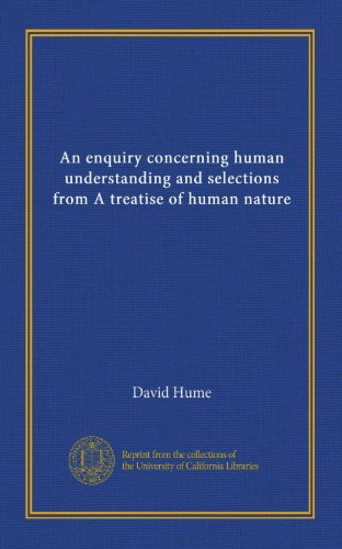 An enquiry concerning human understanding and selections from A treatise of human nature