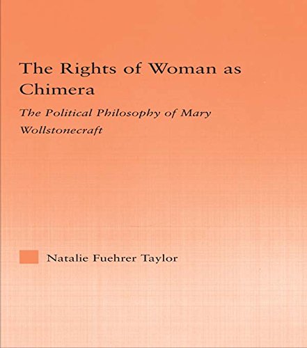 The Rights of Woman as Chimera: The Political Philosophy of Mary Wollstonecraft (Studies in Philosophy)