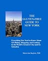 The Gluten-Free Guide to New York: Everything You Need To Know About GF Dining, Shopping, and Cooking in the World's Greatest City (and Its Suburbs) FOURTH EDITION