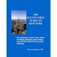 The Gluten-Free Guide to New York: Everything You Need To Know About GF Dining, Shopping, and... by  Maria Roglieri and Executive Director of The Gluten Intolerance Group of North America Cynthia Kupper