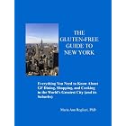 The Gluten-Free Guide to New York: Everything You Need To Know About GF Dining, Shopping, and... by Maria Roglieri and Executive Director of The Gluten Intolerance Group of North America Cynthia Kupper
