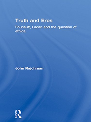 Truth and Eros: Foucault, Lacan and the question of ethics.: Volume 3 (Routledge Library Editions: Michel Foucault)