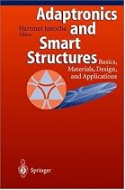 Adaptronics and Smart Structures: Basics, Materials, Design, and Applications