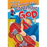 Gotta Have God For Ages 10-12: Cool Devotions For Guys