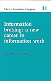 Information broking : a new career in information work