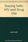 Staying safe : HIV and drug abuse